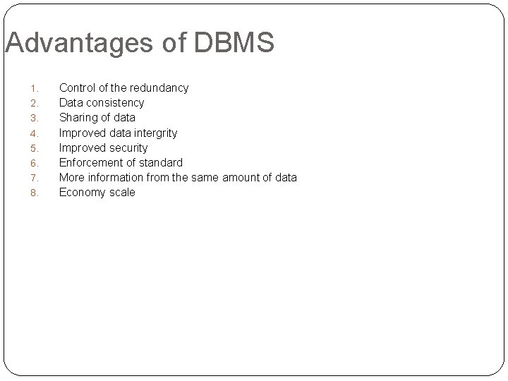 Advantages of DBMS 1. 2. 3. 4. 5. 6. 7. 8. 37 Control of