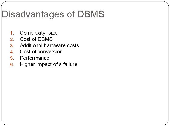 Disadvantages of DBMS 1. 2. 3. 4. 5. 6. 39 Complexity, size Cost of