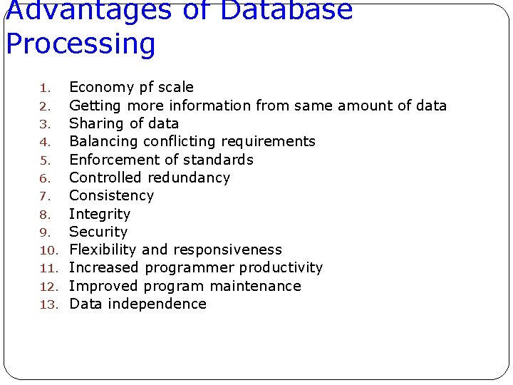 Advantages of Database Processing 1. 2. 3. 4. 5. 6. 7. 8. 9. 10.