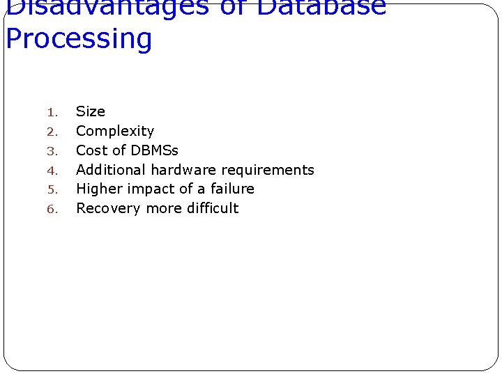 Disadvantages of Database Processing 1. 2. 3. 4. 5. 6. 65 Size Complexity Cost