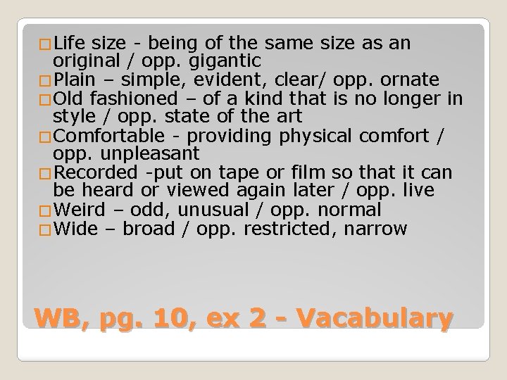 �Life size - being of the same size as an original / opp. gigantic