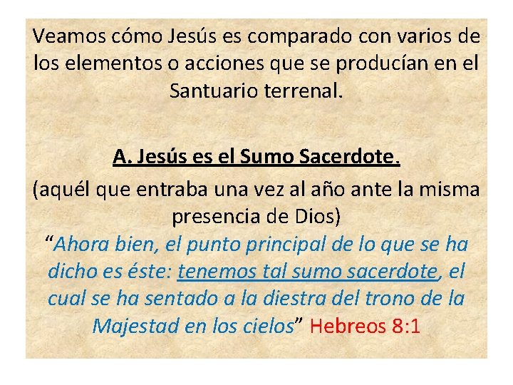 Veamos cómo Jesús es comparado con varios de los elementos o acciones que se