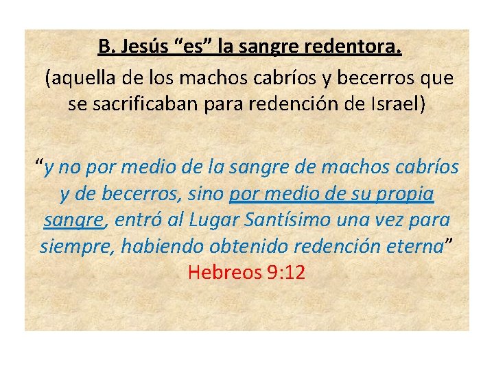 B. Jesús “es” la sangre redentora. (aquella de los machos cabríos y becerros que