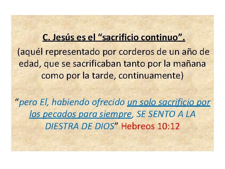C. Jesús es el “sacrificio continuo”. (aquél representado por corderos de un año de