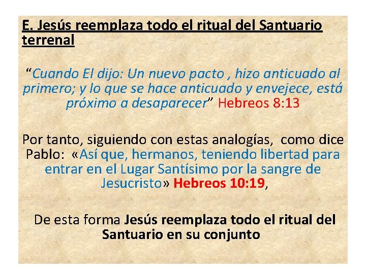 E. Jesús reemplaza todo el ritual del Santuario terrenal “Cuando El dijo: Un nuevo