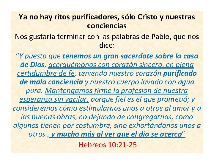 Ya no hay ritos purificadores, sólo Cristo y nuestras conciencias Nos gustaría terminar con