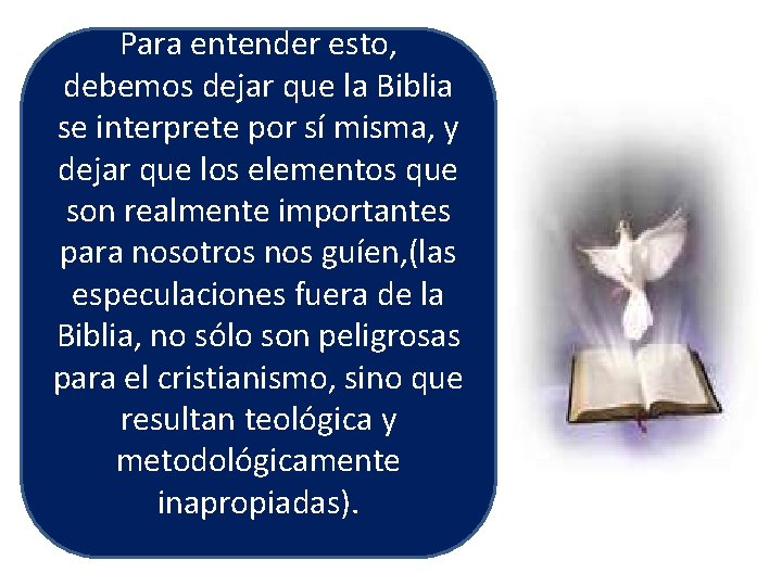 Para entender esto, debemos dejar que la Biblia se interprete por sí misma, y