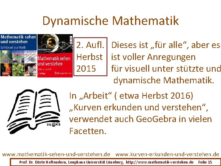 Dynamische Mathematik 2. Aufl. Dieses ist „für alle“, aber es Herbst ist voller Anregungen