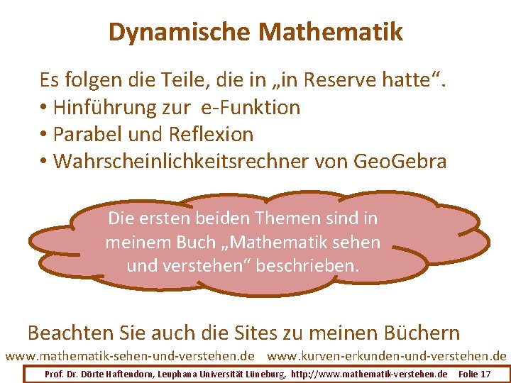 Dynamische Mathematik Es folgen die Teile, die in „in Reserve hatte“. • Hinführung zur