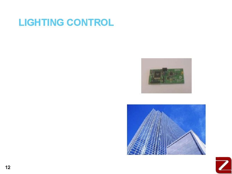 LIGHTING CONTROL a. Wireless Lighting Control a. Dimmable ballasts b. Light switches anywhere c.