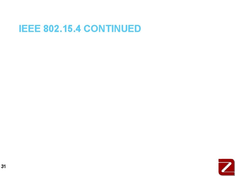 IEEE 802. 15. 4 CONTINUED a. PHY- It defines low power spread spectrum radio