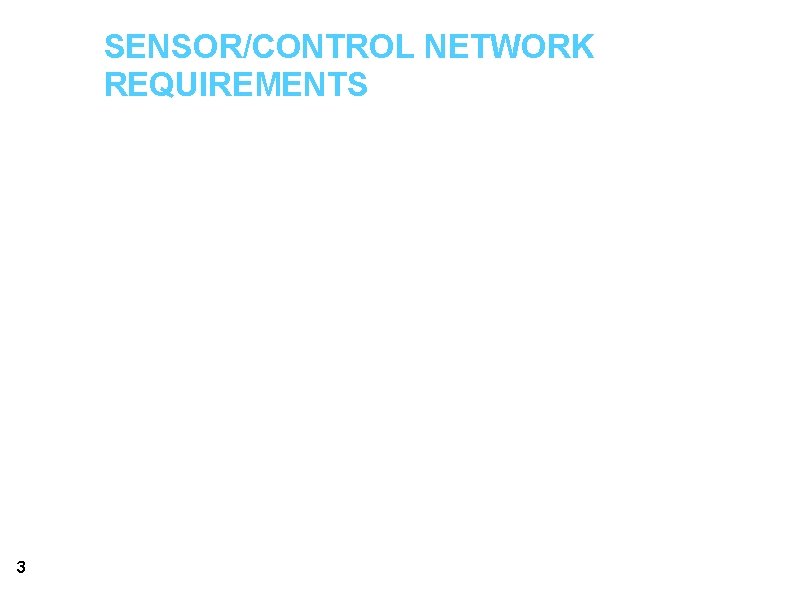 SENSOR/CONTROL NETWORK REQUIREMENTS a. Large networks (large number of devices and large coverage area)