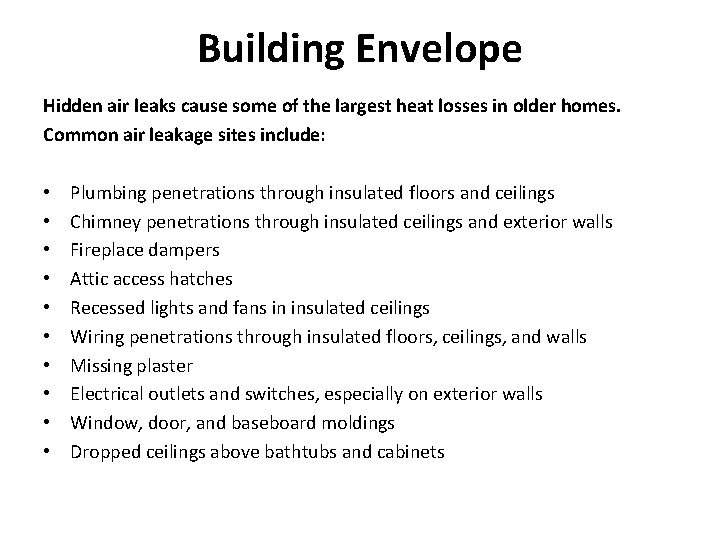 Building Envelope Hidden air leaks cause some of the largest heat losses in older