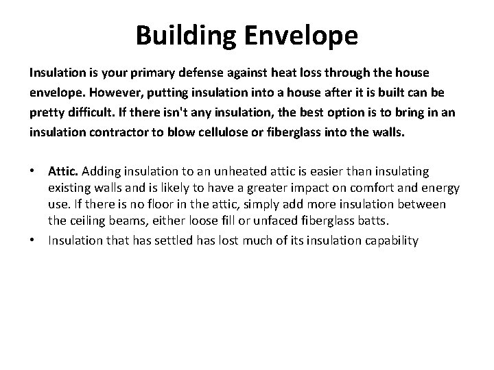 Building Envelope Insulation is your primary defense against heat loss through the house envelope.