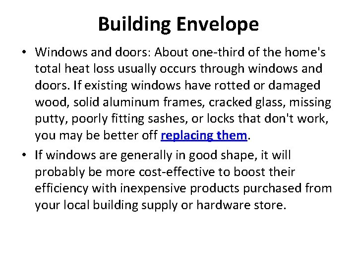 Building Envelope • Windows and doors: About one-third of the home's total heat loss
