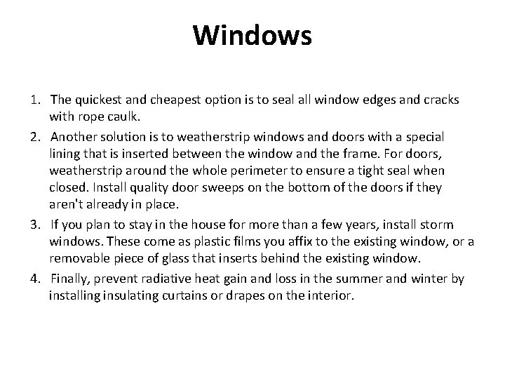 Windows 1. The quickest and cheapest option is to seal all window edges and