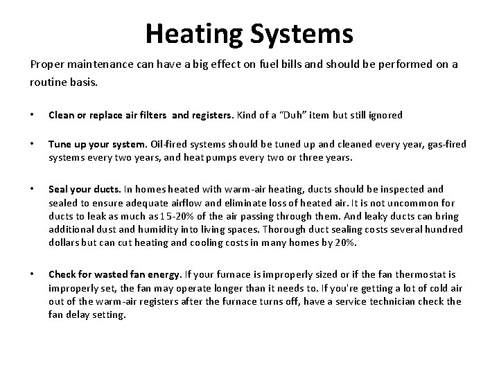 Heating Systems Proper maintenance can have a big effect on fuel bills and should