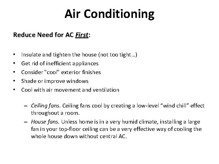Air Conditioning Reduce Need for AC First: • • • Insulate and tighten the