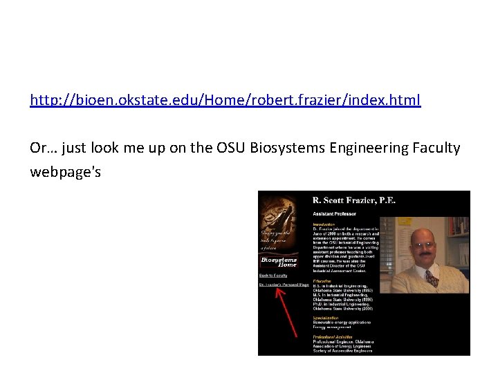 http: //bioen. okstate. edu/Home/robert. frazier/index. html Or… just look me up on the OSU