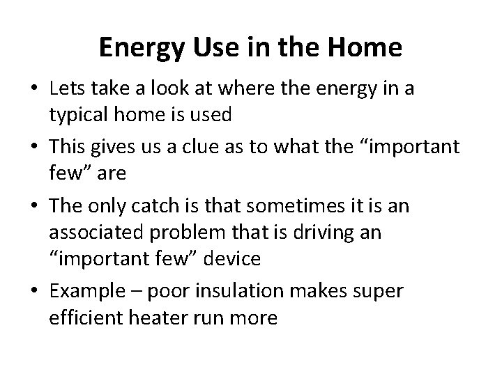 Energy Use in the Home • Lets take a look at where the energy