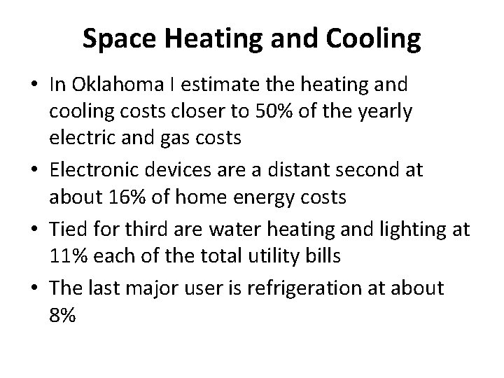 Space Heating and Cooling • In Oklahoma I estimate the heating and cooling costs