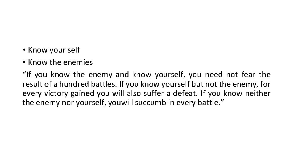  • Know your self • Know the enemies “If you know the enemy