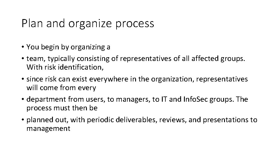 Plan and organize process • You begin by organizing a • team, typically consisting