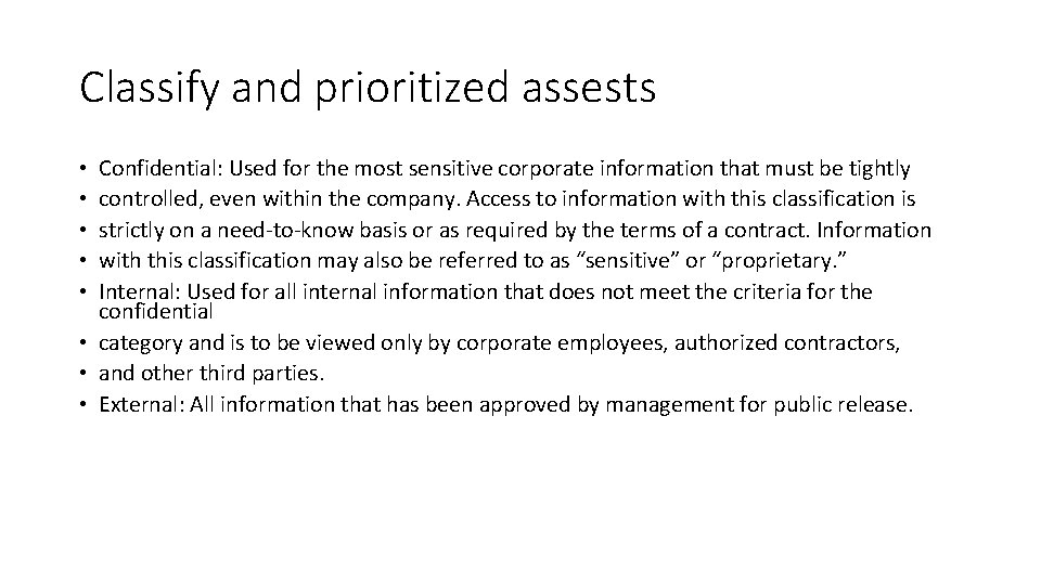 Classify and prioritized assests Confidential: Used for the most sensitive corporate information that must