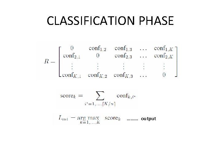 CLASSIFICATION PHASE ……… output 