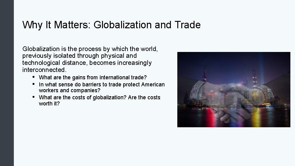Why It Matters: Globalization and Trade Globalization is the process by which the world, Why It Matters: Globalization and Trade Globalization is the process by which the world,