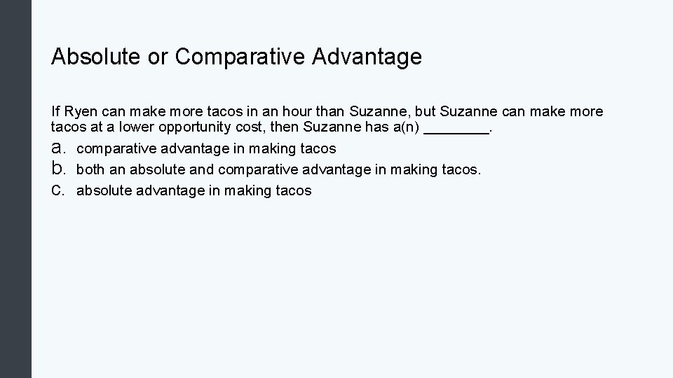 Absolute or Comparative Advantage If Ryen can make more tacos in an hour than Absolute or Comparative Advantage If Ryen can make more tacos in an hour than