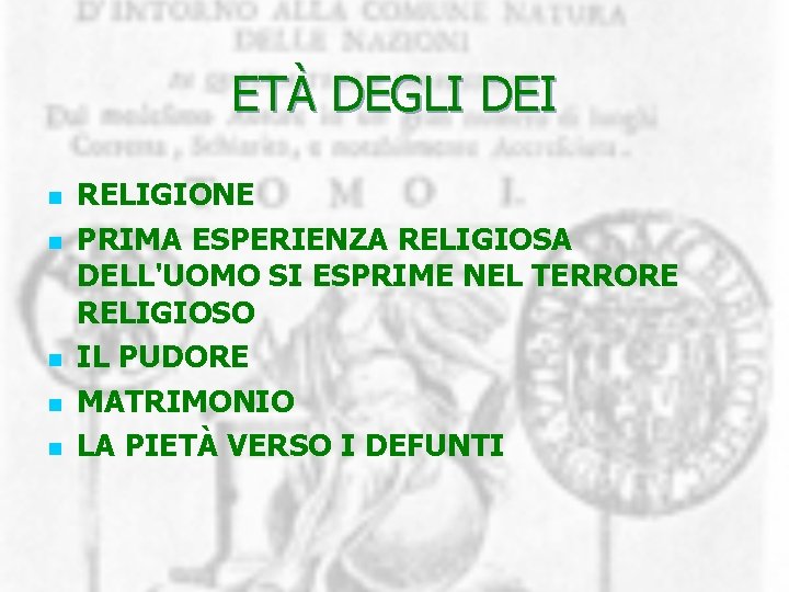 ETÀ DEGLI DEI n n n RELIGIONE PRIMA ESPERIENZA RELIGIOSA DELL'UOMO SI ESPRIME NEL