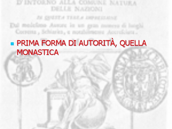 n PRIMA FORMA DI AUTORITÀ, QUELLA MONASTICA 