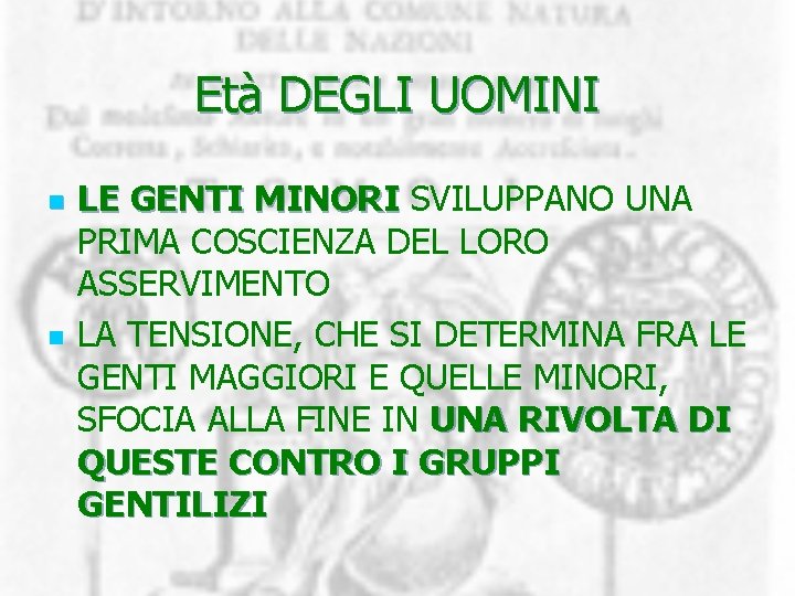 Età DEGLI UOMINI n n LE GENTI MINORI SVILUPPANO UNA PRIMA COSCIENZA DEL LORO