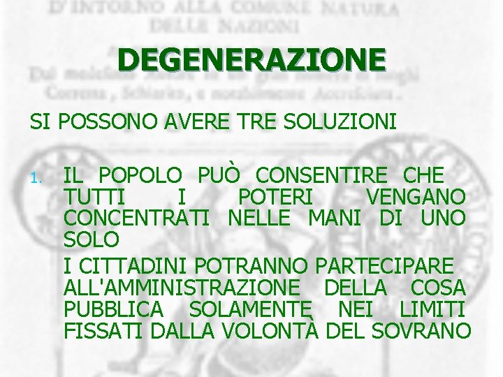 DEGENERAZIONE SI POSSONO AVERE TRE SOLUZIONI 1. IL POPOLO PUÒ CONSENTIRE CHE TUTTI I