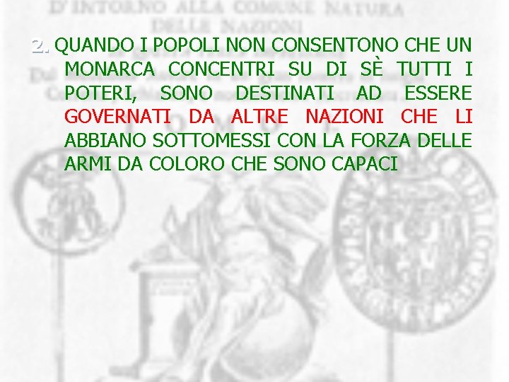 2. QUANDO I POPOLI NON CONSENTONO CHE UN MONARCA CONCENTRI SU DI SÈ TUTTI