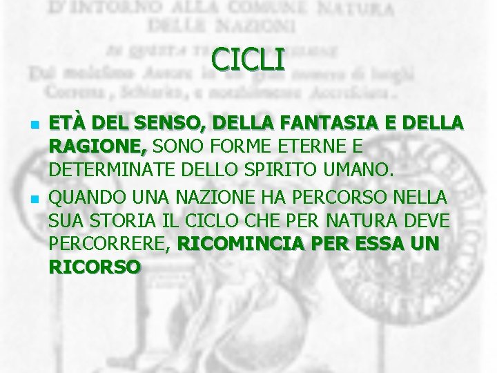 CICLI n n ETÀ DEL SENSO, DELLA FANTASIA E DELLA RAGIONE, SONO FORME ETERNE