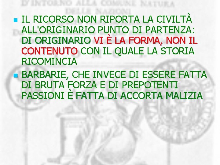 n n IL RICORSO NON RIPORTA LA CIVILTÀ ALL'ORIGINARIO PUNTO DI PARTENZA: DI ORIGINARIO