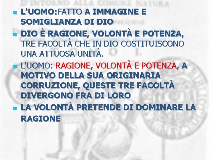 n n L'UOMO: FATTO A IMMAGINE E SOMIGLIANZA DI DIO È RAGIONE, VOLONTÀ E