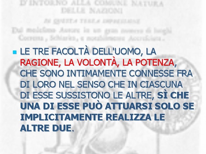 n LE TRE FACOLTÀ DELL'UOMO, LA RAGIONE, LA VOLONTÀ, LA POTENZA, CHE SONO INTIMAMENTE