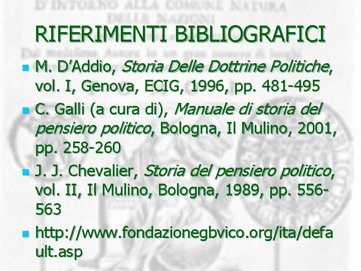 RIFERIMENTI BIBLIOGRAFICI n n M. D’Addio, Storia Delle Dottrine Politiche, vol. I, Genova, ECIG,