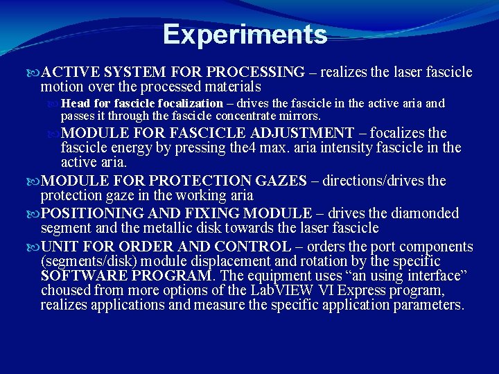 Experiments ACTIVE SYSTEM FOR PROCESSING – realizes the laser fascicle motion over the processed