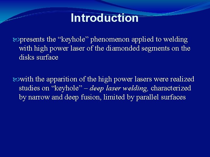 Introduction presents the “keyhole” phenomenon applied to welding with high power laser of the