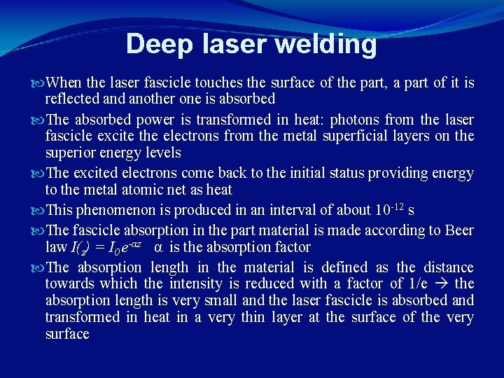 Deep laser welding When the laser fascicle touches the surface of the part, a