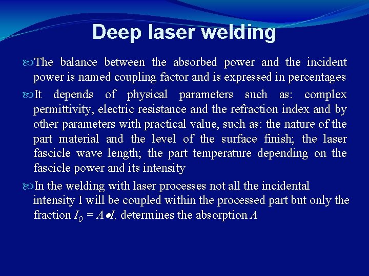 Deep laser welding The balance between the absorbed power and the incident power is
