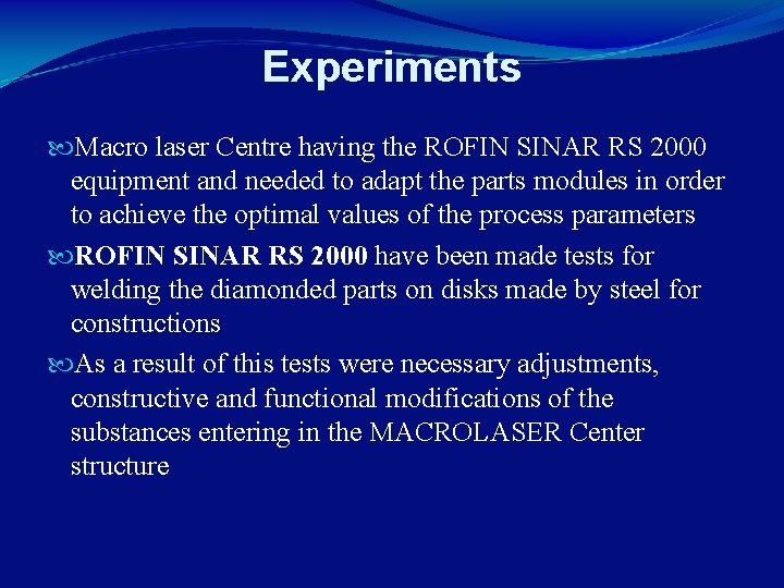 Experiments Macro laser Centre having the ROFIN SINAR RS 2000 equipment and needed to