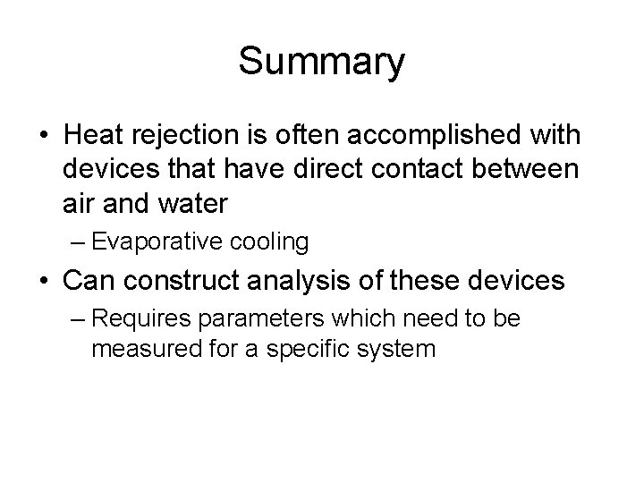 Summary • Heat rejection is often accomplished with devices that have direct contact between