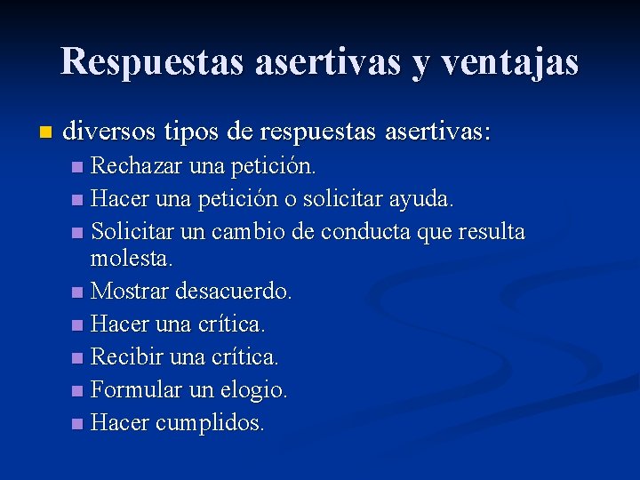 Respuestas asertivas y ventajas n diversos tipos de respuestas asertivas: Rechazar una petición. n