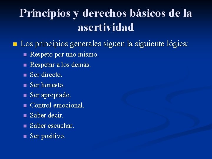 Principios y derechos básicos de la asertividad n Los principios generales siguen la siguiente