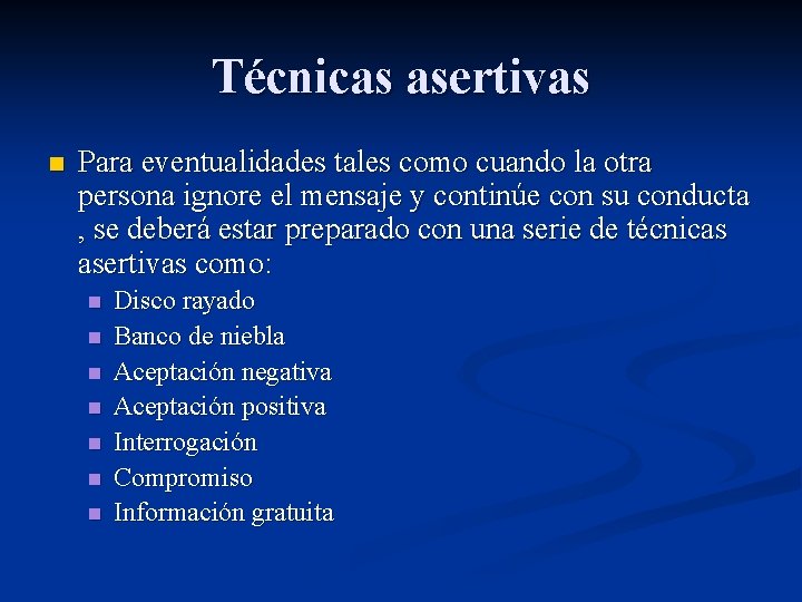 Técnicas asertivas n Para eventualidades tales como cuando la otra persona ignore el mensaje